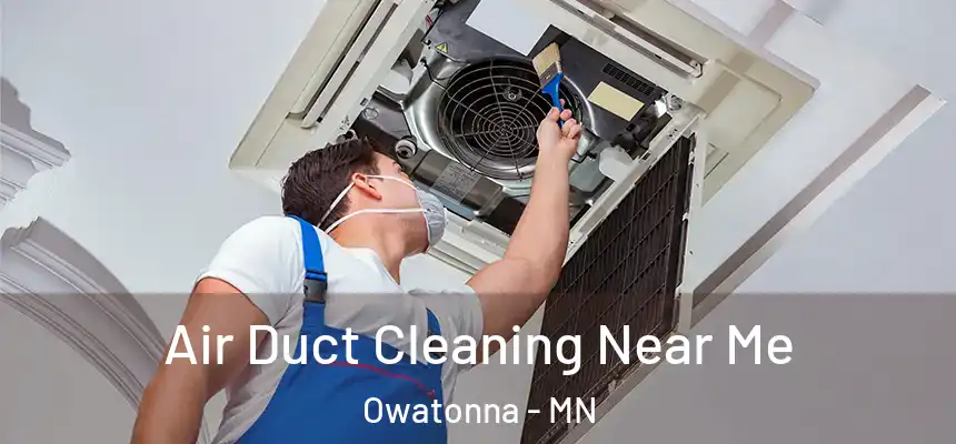  Air Duct Cleaning Near Me Owatonna - MN
