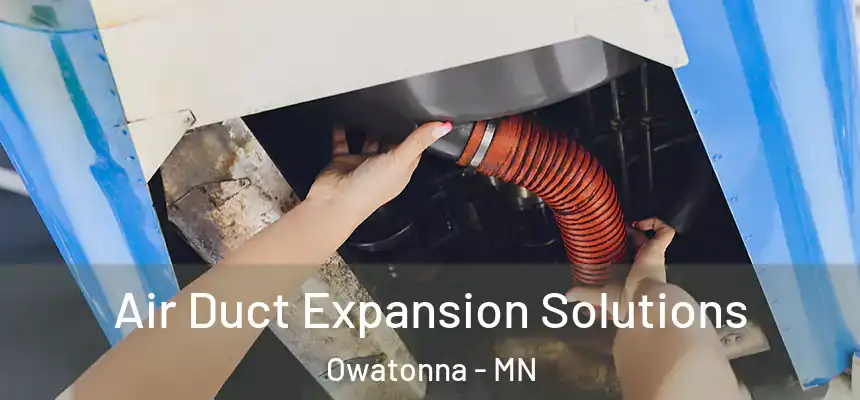  Air Duct Expansion Solutions Owatonna - MN