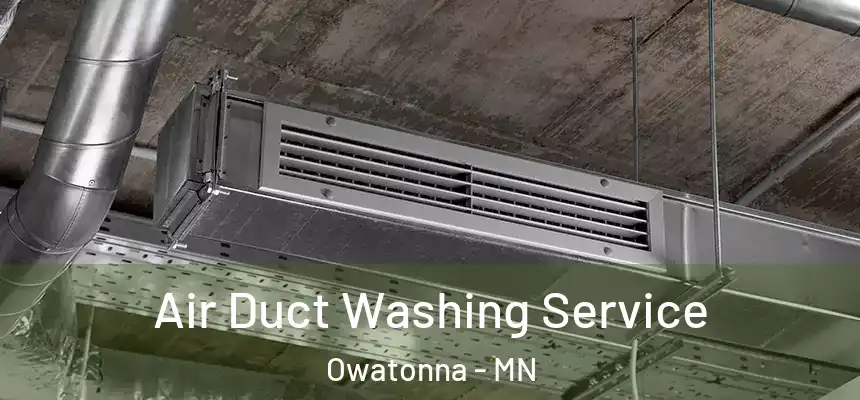  Air Duct Washing Service Owatonna - MN