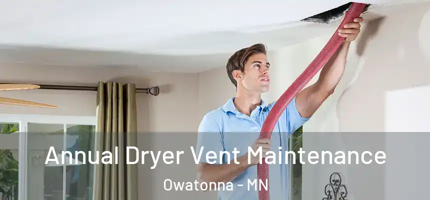  Annual Dryer Vent Maintenance Owatonna - MN