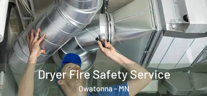Dryer Fire Safety Service Owatonna - MN