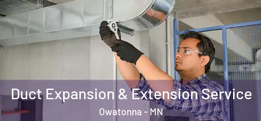 Duct Expansion & Extension Service Owatonna - MN