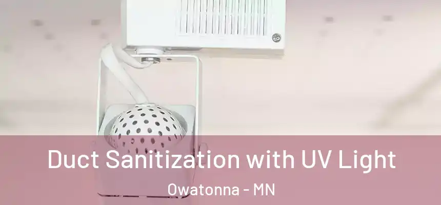  Duct Sanitization with UV Light Owatonna - MN