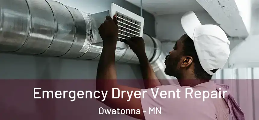  Emergency Dryer Vent Repair Owatonna - MN