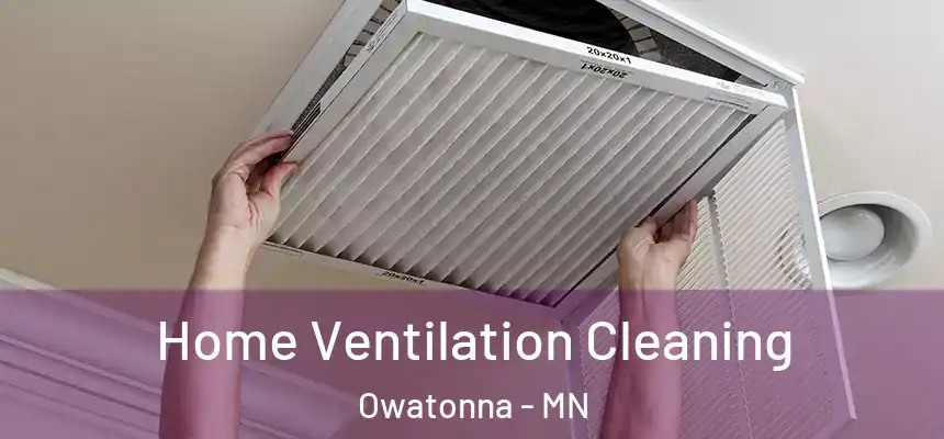  Home Ventilation Cleaning Owatonna - MN
