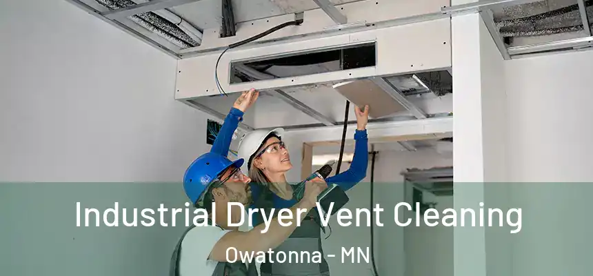 Industrial Dryer Vent Cleaning Owatonna - MN