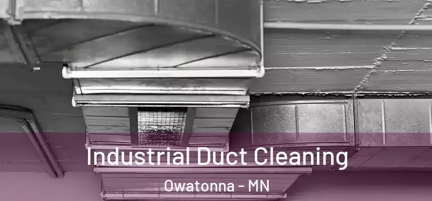  Industrial Duct Cleaning Owatonna - MN