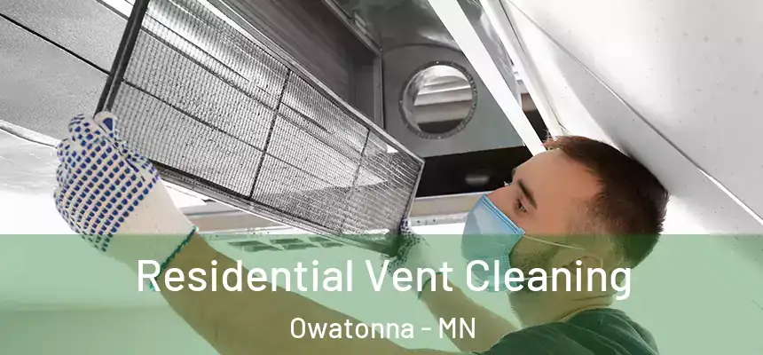 Residential Vent Cleaning Owatonna - MN