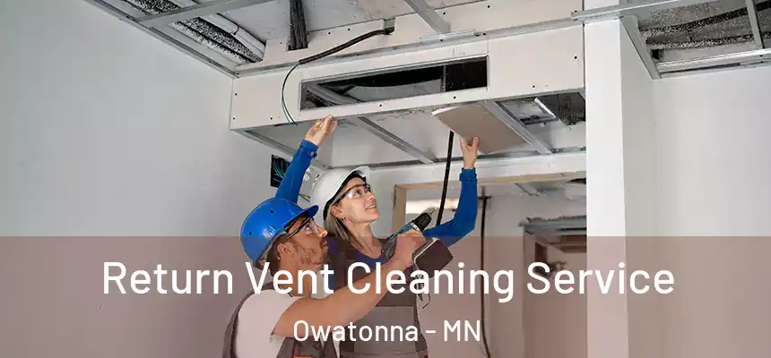  Return Vent Cleaning Service Owatonna - MN