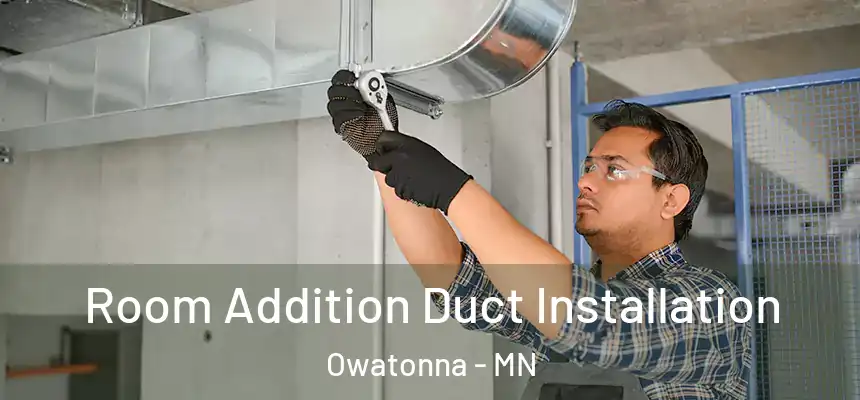  Room Addition Duct Installation Owatonna - MN