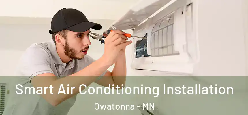  Smart Air Conditioning Installation Owatonna - MN