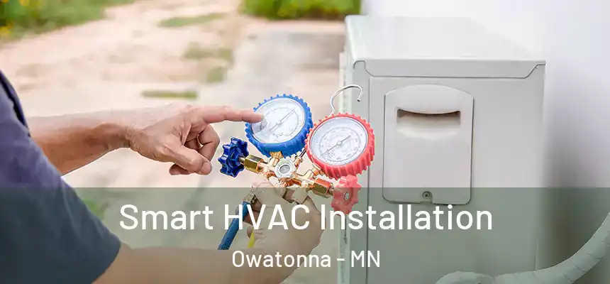  Smart HVAC Installation Owatonna - MN