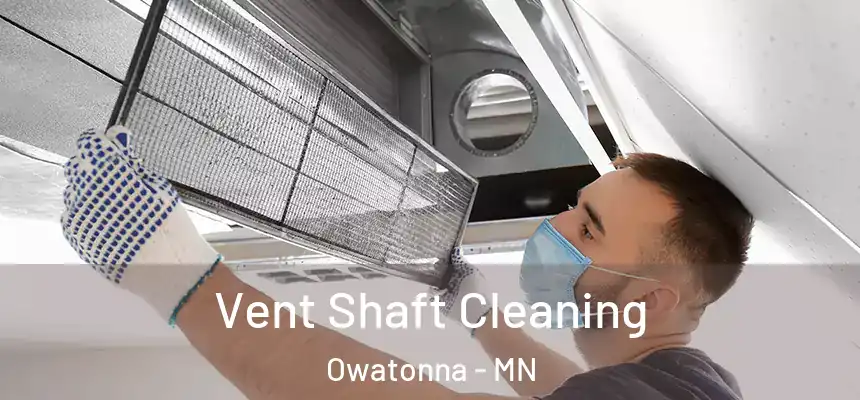 Vent Shaft Cleaning Owatonna - MN